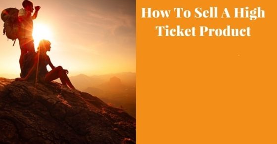 how to sell a high ticket product