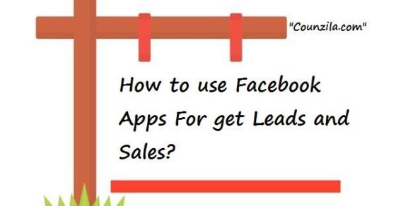 how to use Facebook Apps For get Leads and Sales