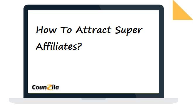 How To Attract Super Affiliates