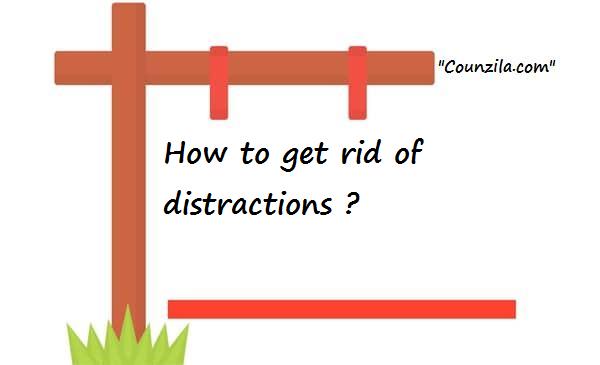how to get rid of distractions - COUNZILA™