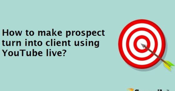 How to make prospect turn into client using YouTube live