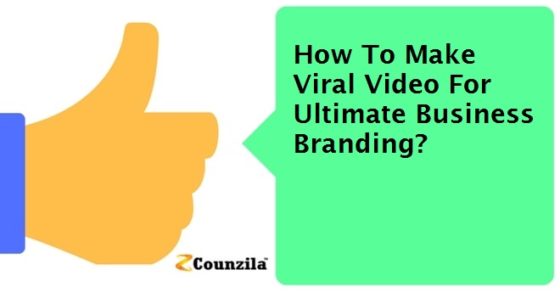 How To Make Viral Video For Ultimate Business Branding