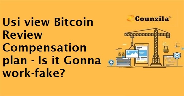 Usi view Bitcoin Review Compensation plan - Is it Gonna work-fake