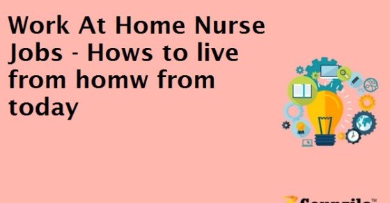 Work At Home Nurse Jobs