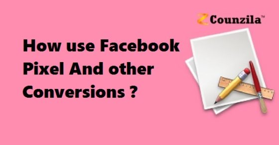 How use Facebook Pixel And other Conversions